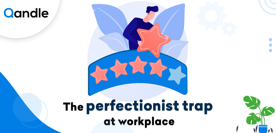 The perfectionist trap at workplace