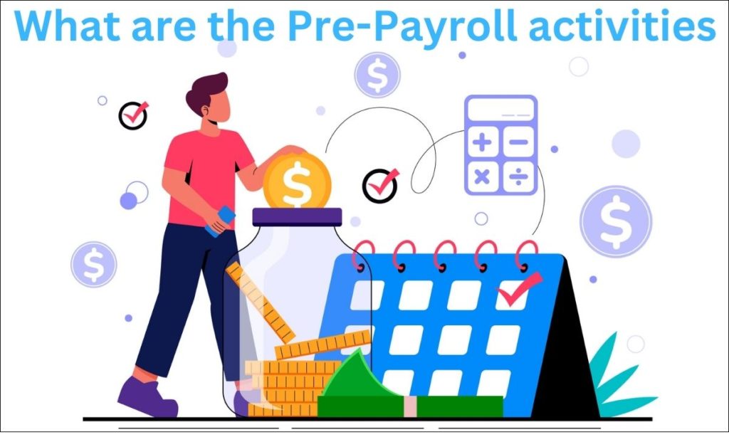 What are The Pre-Payroll activities? A detailed overview The Qandle Blog