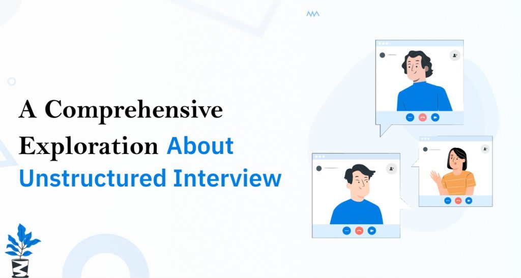What is an Unstructured Interview?
