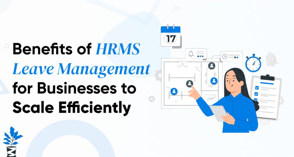 Benefits of HRMS Leave Management for Businesses to Scale Efficiently
