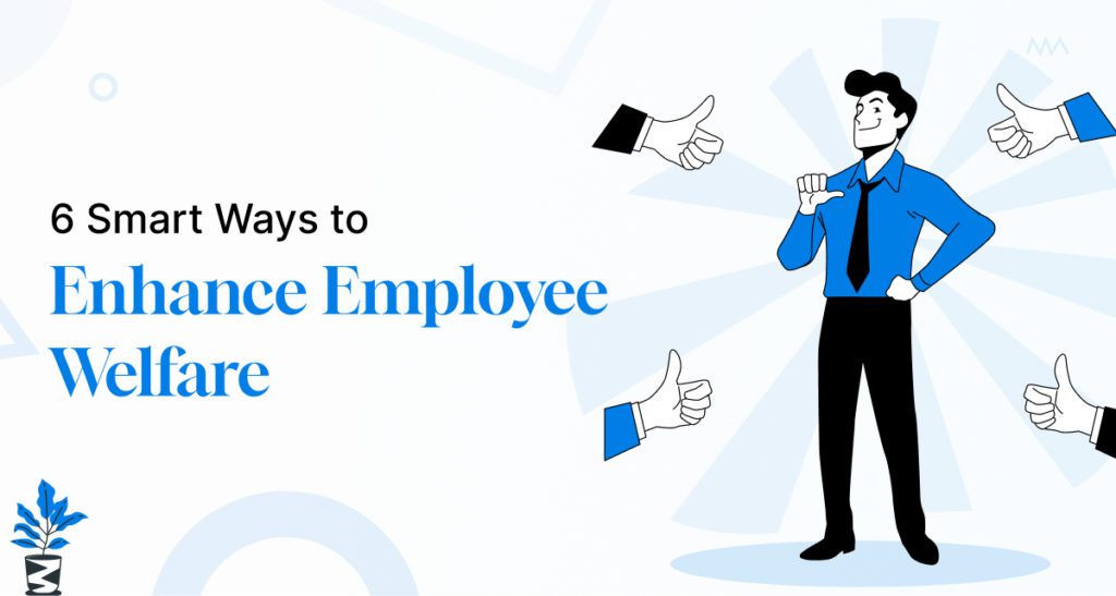 6 Smart Ways to Enhance Employee Welfare