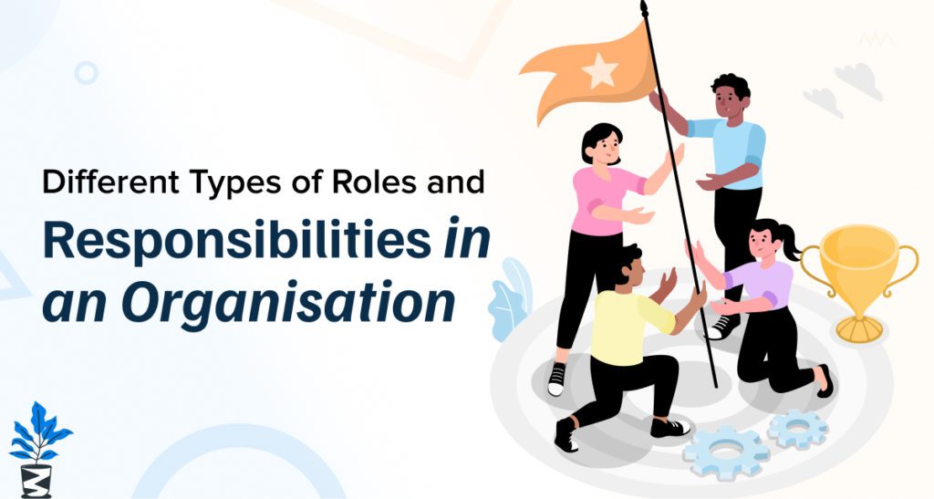 Different-Types-of-Roles-and-Responsibilities-in-an-Organisation-1024x547 How to Define Roles and Responsibilities to Drive Team Productivity?